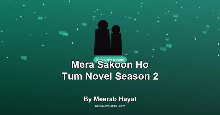 Mera Sakoon Ho Tum Novel Season 2 By Meerab Hayat
