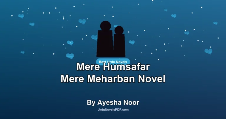 Mere Humsafar Mere Meharban Novel By Ayesha Noor