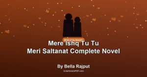 Mere Ishq Tu Tu Meri Saltanat Complete Novel By Bella Rajput