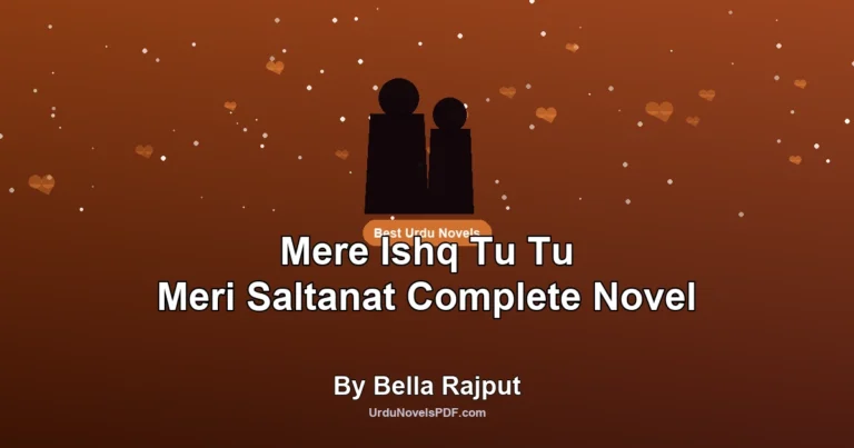 Mere Ishq Tu Tu Meri Saltanat Complete Novel By Bella Rajput