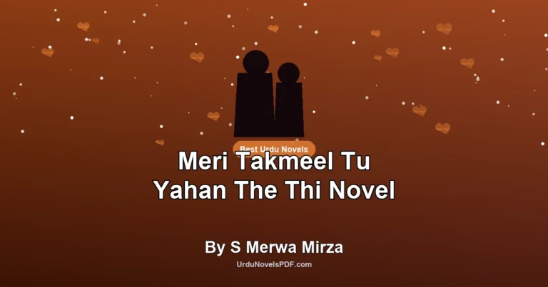 Meri Takmeel Tu Yahan The Thi Novel By S Merwa Mirza