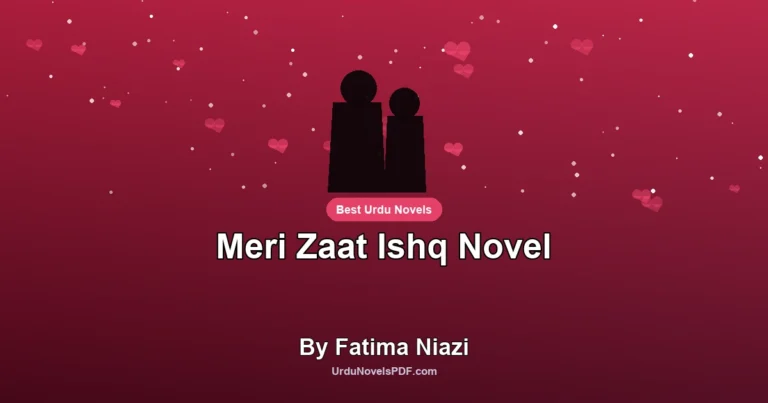 Meri Zaat Ishq Novel By Fatima Niazi