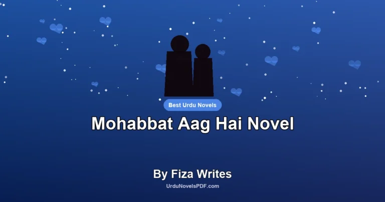 Mohabbat Aag Hai Novel By Fiza Writes