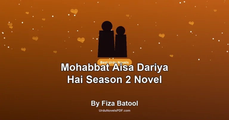 Mohabbat Aisa Dariya Hai Season 2 Novel By Fiza Batool