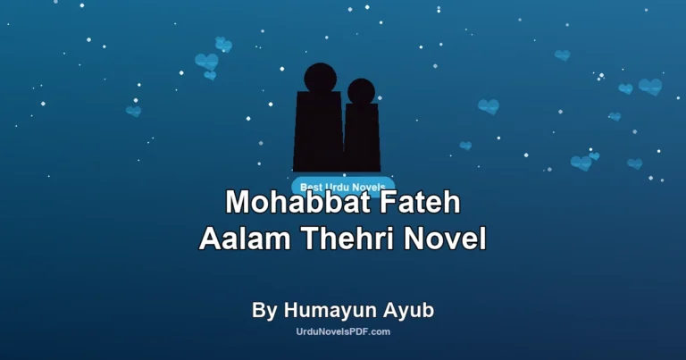 Mohabbat Fateh Aalam Thehri Novel By Humayun Ayub