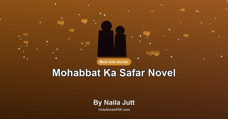 Mohabbat Ka Safar Novel By Naila Jutt