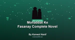 Mohabbat Ke Fasanay Complete Novel By Kanwal Hanif