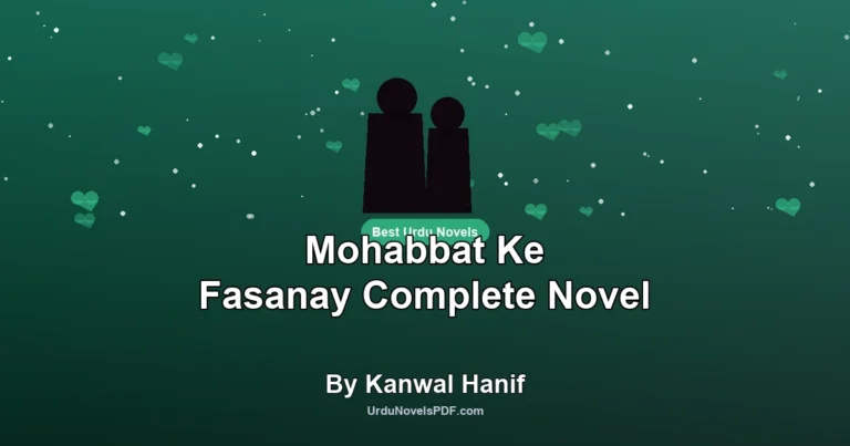 Mohabbat Ke Fasanay Complete Novel By Kanwal Hanif