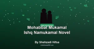 Mohabbat Mukamal Ishq Namukamal Novel By Shehzadi Hifsa