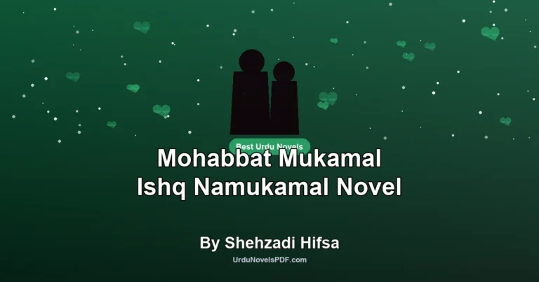Mohabbat Mukamal Ishq Namukamal Novel By Shehzadi Hifsa
