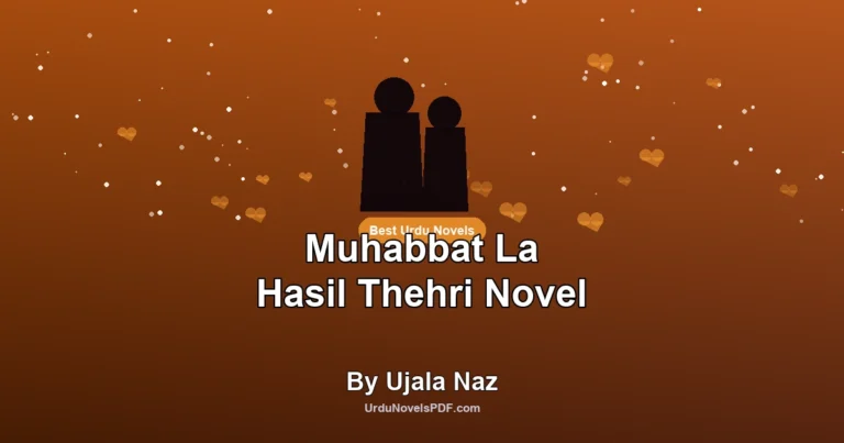 Muhabbat La Hasil Thehri Novel By Ujala Naz