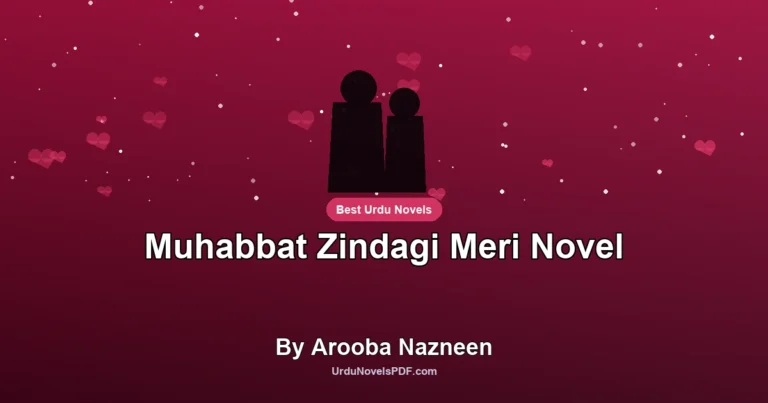 Muhabbat Zindagi Meri Novel By Arooba Nazneen
