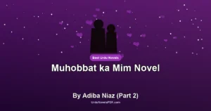 Muhobbat ka Mim Novel By Adiba Niaz (Part 2)