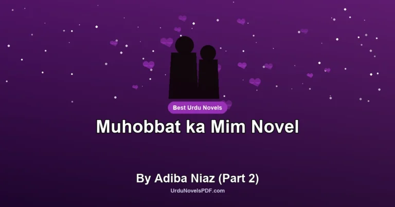 Muhobbat ka Mim Novel By Adiba Niaz (Part 2)