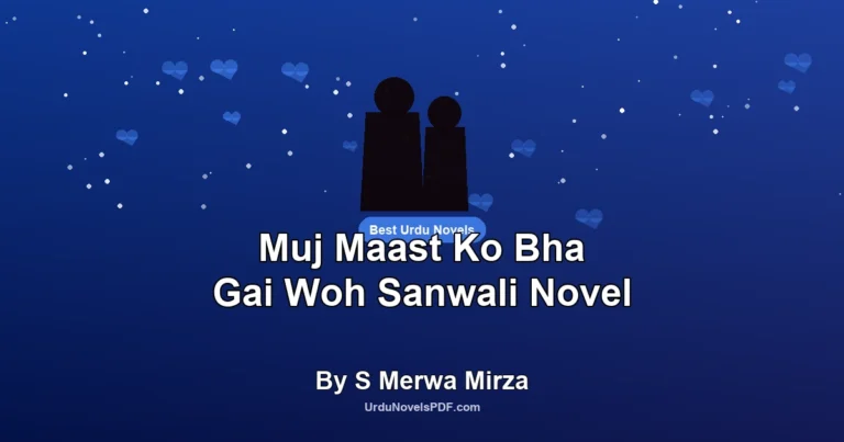 Muj Maast Ko Bha Gai Woh Sanwali Novel By S Merwa Mirza