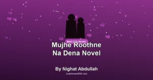 Mujhe Roothne Na Dena Novel By Nighat Abdullah
