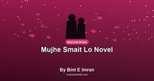 Mujhe Smait Lo Novel By Bint E Imran