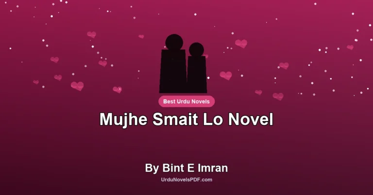 Mujhe Smait Lo Novel By Bint E Imran