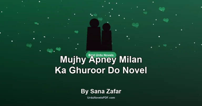 Mujhy Apney Milan Ka Ghuroor Do Novel By Sana Zafar