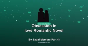 Obsession In love Romantic Novel By Sadaf Memon (Part 4)