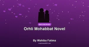 Orhli Mohabbat Novel By Wahiba Fatima