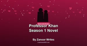 Professor Khan Season 1 Novel By Zanoor Writes