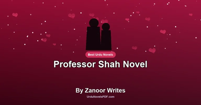 Professor Shah Novel By Zanoor Writes