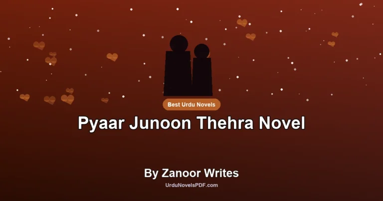 Pyaar Junoon Thehra Novel By Zanoor Writes