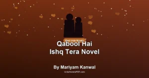 Qabool Hai Ishq Tera Novel By Mariyam Kanwal