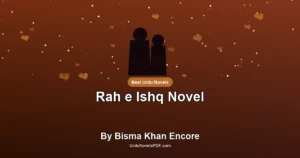 Rah e Ishq Novel By Bisma Khan Encore
