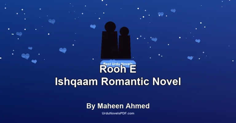 Rooh E Ishqaam Romantic Novel By Maheen Ahmed