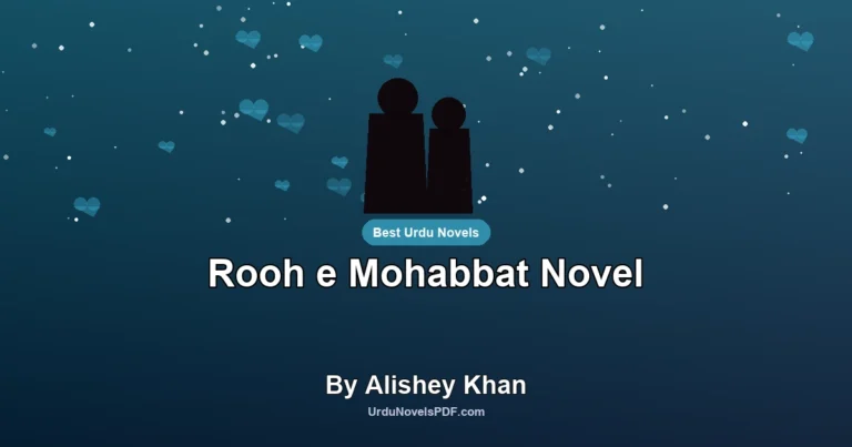 Rooh e Mohabbat Novel By Alishey Khan