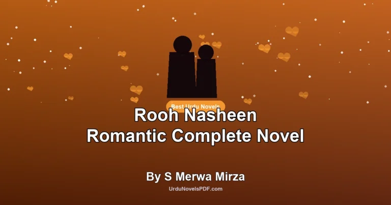 Rooh Nasheen Romantic Complete Novel By S Merwa Mirza
