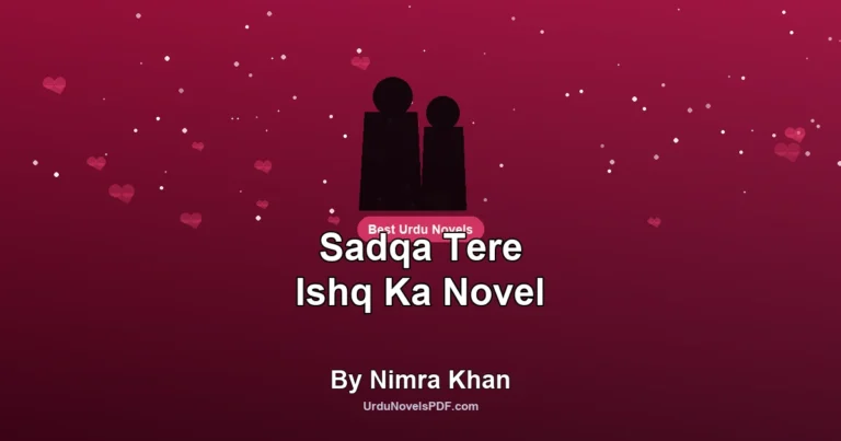 Sadqa Tere Ishq Ka Novel By Nimra Khan