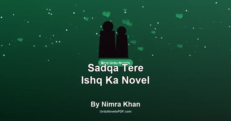 Sadqa Tere Ishq Ka Novel By Nimra Khan