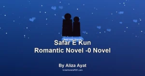 Safar E Kun Romantic Novel -0 Novel By Aliza Ayat
