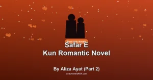 Safar E Kun Romantic Novel By Aliza Ayat (Part 2)
