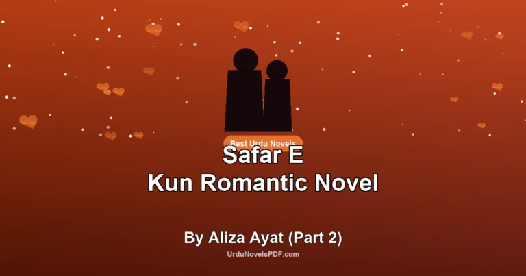 Safar E Kun Romantic Novel By Aliza Ayat (Part 2)