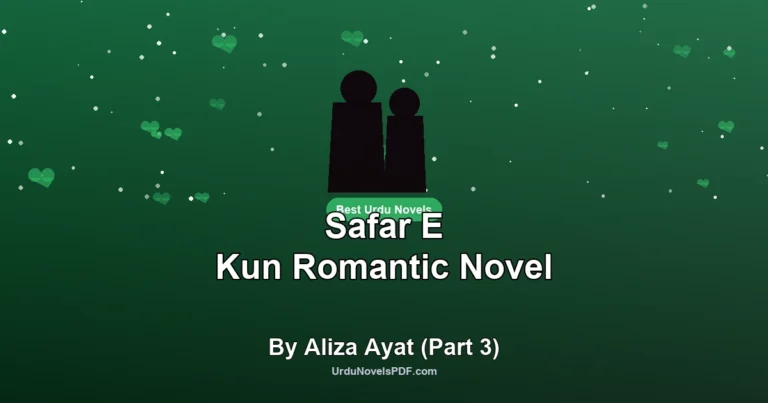 Safar E Kun Romantic Novel By Aliza Ayat (Part 3)