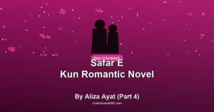 Safar E Kun Romantic Novel By Aliza Ayat (Part 4)