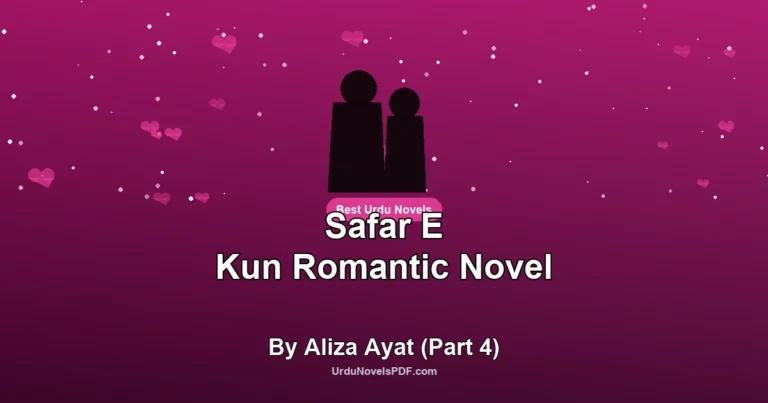Safar E Kun Romantic Novel By Aliza Ayat (Part 4)