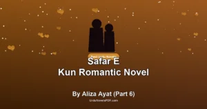 Safar E Kun Romantic Novel By Aliza Ayat (Part 6)