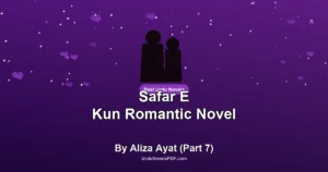 Safar E Kun Romantic Novel By Aliza Ayat (Part 7)