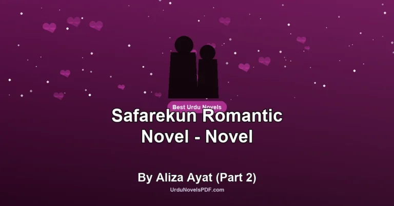Safarekun Romantic Novel – Novel By Aliza Ayat (Part 2)