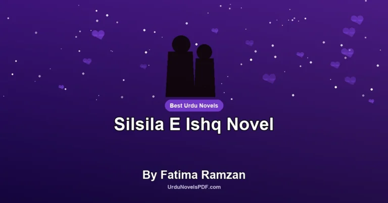 Silsila E Ishq Novel By Fatima Ramzan