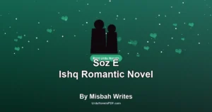 Soz E Ishq Romantic Novel By Misbah Writes