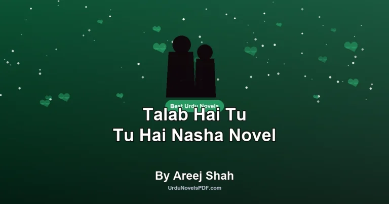 Talab Hai Tu Tu Hai Nasha Novel By Areej Shah