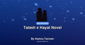 Talash e Hayat Novel By Hamna Tanveer