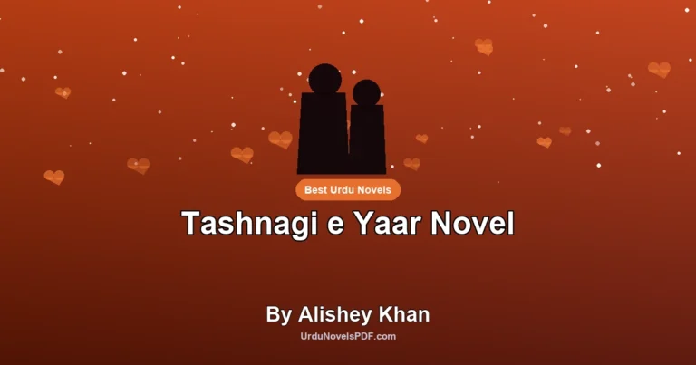 Tashnagi e Yaar Novel By Alishey Khan