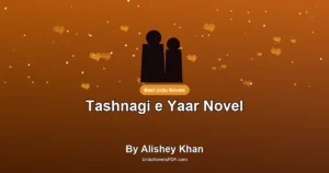 Tashnagi e Yaar Novel By Alishey Khan